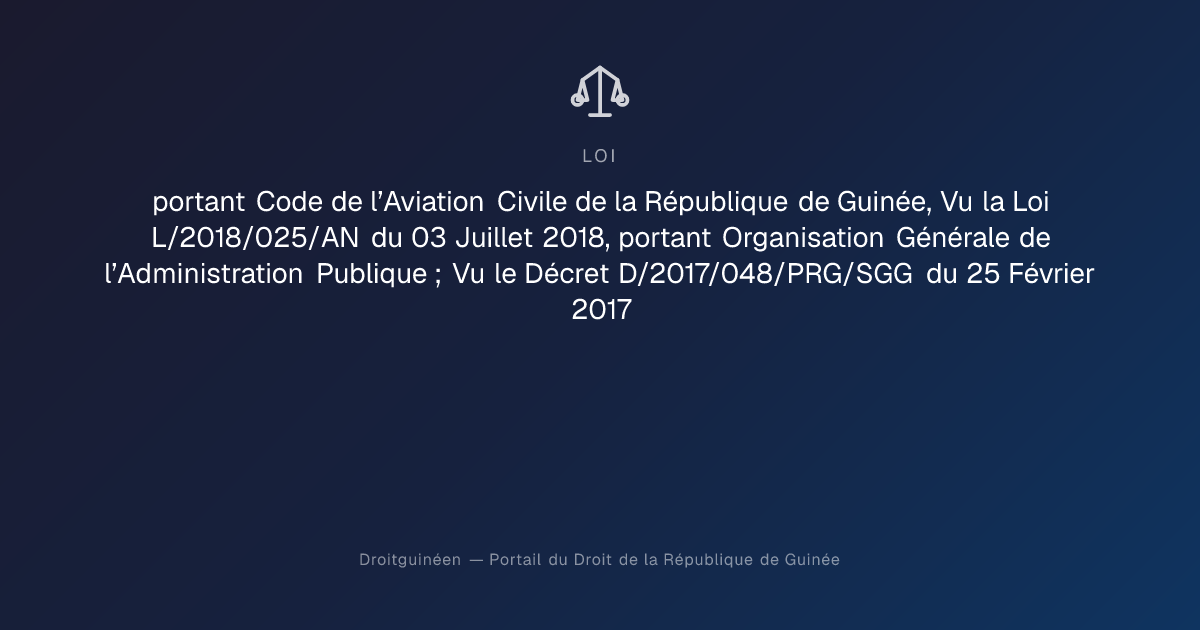 portant Code de l’Aviation Civile de la République de Guinée, Vu la Loi ...